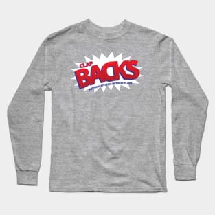 Clap Backs - Funny Long Sleeve T-Shirt